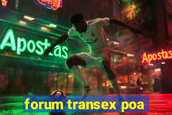 forum transex poa